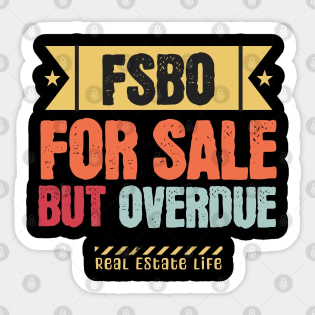 FSBO - For Sale But Overdue Sticker by REG